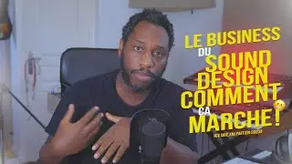 Le Business du SOUND DESIGN : COMMENT CA MARCHE ! (RECAP 2023) 😬