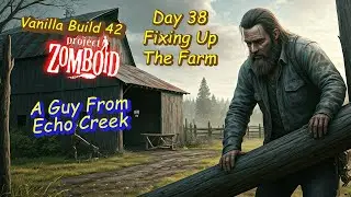 Build 42 Project Zomboid | A guy From Echo Creek Day 38 Building a Livestock Pen