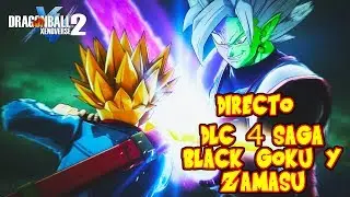DRAGON BALL XENOVERSE 2 : DIRECTO DLC 4 SAGA BLACK GOKU Y ZAMASU COMPLETA ! EPICO| RAFYTA
