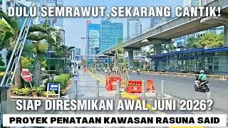 Latest Update❗️Looking Better, Rasuna Said Area Arrangement Project East Side May 23, 2026