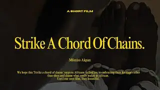 STRIKE A CHORD OF CHAINS | MFONISO AKPAN | SHORT FILM ON AFRICAN SLAVERY AND ITS AFTERMATH.