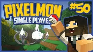 Minecraft Pixelmon Single Player Season 2 Ep.50 