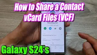 Galaxy S24/S24+/Ultra: How to Share a Contact vCard Files (VCF)