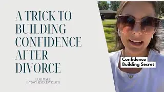 Self-Confidence Hack for Divorce Recovery