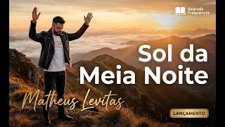 Sol da Meia Noite - Matheus Levitas | Minha Rosa no Espinho (M&uacute;sica Oficial)