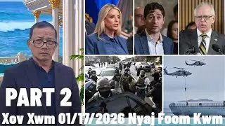 Xov Xwm 1/17/26 (Part 2): DOJ Soj Ntsuam/Teem Txim Rau Nom Xeev MN & Nato Xa Tub Rog Mus Greenland