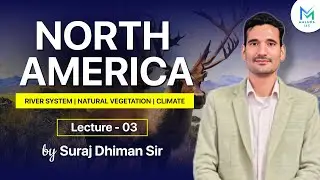 North America Rivers System | Climate | Natural Vegetation | by Suraj Dhiman | Maluka IAS
