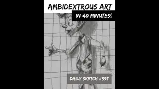 Daily Sketch #555: Ambidextrous Art in 40 minutes.