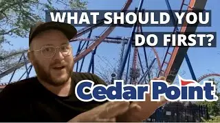 What Should You Do First at Cedar Point?
