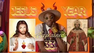JESUS YEAR (The age of 33) Explained