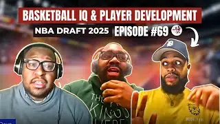 Basketball IQ & Player Development | NBA Talk & Draft Prospects | Savs in 4 Podcast (Ep. 69)