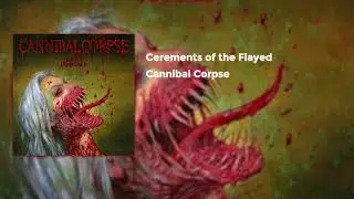Cannibal Corpse - Cerements of the Flayed