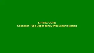 Collection Type Dependency with Setter Injection in Spring (Part-1)