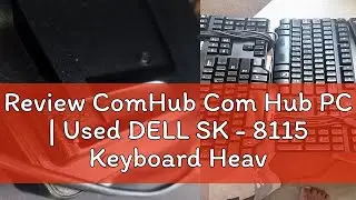 Review ComHub Com Hub PC | Used DELL SK - 8115 Keyboard Heavy Duty for PC Pisonet Laptop Office (NO