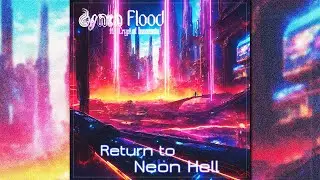 Return to Neon Hell &mdash; Retrowave | Synthwave | Cyberpunk - Synth Flood (ft. Crypt of Insomnia)