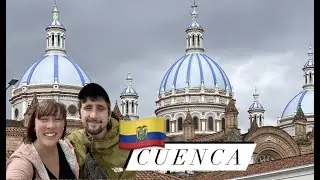 The Gringo Trail - Ecuador Pt.1 (Cuenca)