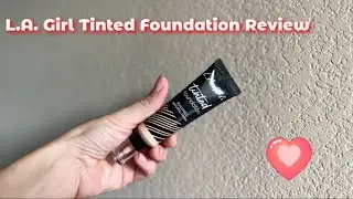 My New Fave?? L.A. Girl Tinted Foundation Review & Wear Test 👍🏼