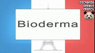 Bioderma - How To Pronounce - French Native Speaker