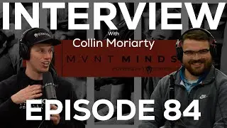 Interview with Collin Moriarty (EP 84)