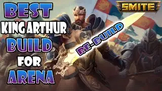 SMITE - Best King Arthur Build For Arena (Re-Build)