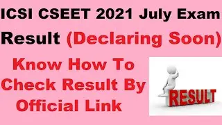 ICSI CSEET 2021 July Exam Result (On 21st July) - When will ICSI CSEET Result 2021 released?