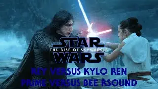 Star Wars :The Rise of Skywalker - Rey Versus Kylo Ren (Prime Versus Bee Rescore)