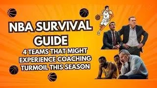 NBA Survival Guide: 4 Teams Facing Potential Coaching Turmoil in 2024-25