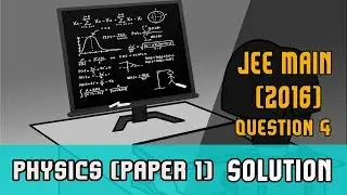 IIT JEE Main 2016 solutions Physics | (Paper 1,Code E)  | Question 4 | For IIT JEE 2018 Preparation