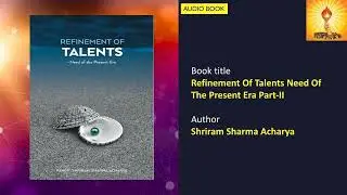 Refinement Of Talents Need Of The Present Era Part II (Audio 5/12)