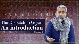 The Dispatch in Gojari | Episode 01 | An introduction