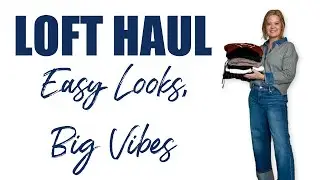 Loft Haul | Easy Looks, Big Vibes