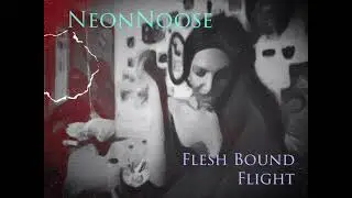 NeonNoose - Flesh Bound Flight