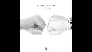 Eguana & Side Liner - We Stand Up Together - 01 We Stand Up Together