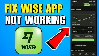Wise App Not Working | How To Fix Wise App Not Working 2026 (New Update)