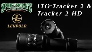 Leupold LTO Tracker 2 and Tracker 2 HD Thermal Imagers Review