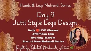 Day 9 Jutti Style Leg Design Bhakti Mahendi Artist  🌿 