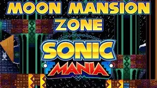 Sonic Mania - Moon Mansion Zone - Walkthrough