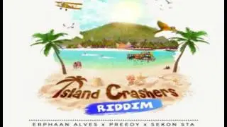Island Crashers Riddim Mix   Threeks Erphaan Alves, Sekon Sta, Preedy