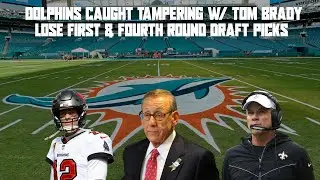 Dolphins Lose Draft Picks, Caught Tampering with Tom Brady & Sean Payton