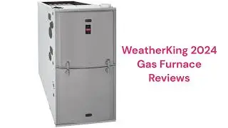 HvacRepairGuy 2024 Weather King Brand Gas Furnace Reviews
