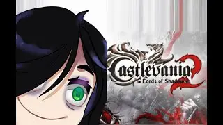 【Castlevania: Lords of Shadow 2 + chatting! 】In The Eyes of the Dragon 【PetraIchoria 】