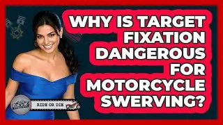 Why Is Target Fixation Dangerous For Motorcycle Swerving? - Ride or Die Motorcycles