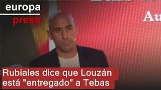 Rubiales afirma que Louz&aacute;n est&aacute; 