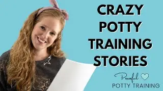 Crazy Potty Training Stories | Potty Training Expert