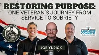 Restoring Purpose: One Veteran&rsquo;s Journey from Service to Sobriety Featuring Joe Yurick - Episode 220