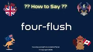 &spades;️💵 How to Pronounce four-flush? (CORRECTLY) | Pronunciation Planet