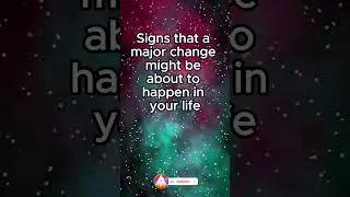 4 Key Signs a Major Life Change Is Coming!