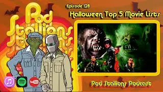 Pod Stallions 128:  Top 5 Movie Halloween Lists