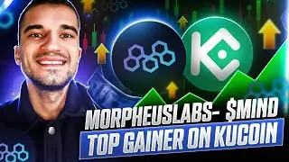 💰Morpheus Labs | $MIND TOKEN - Top Gainer On KuCoin 💰