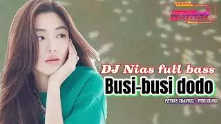 DJ Nias terbaik Busi-busi dodogu nakhi || update terbaru 2025